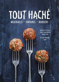 Hardcover Tout Hache: Meatballs - Tartares - Burgers Book