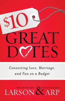 Paperback $10 Great Dates: Connecting Love, Marriage, and Fun on a Budget Book