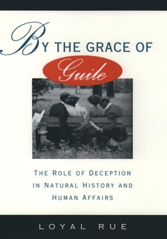 Hardcover By the Grace of Guile: The Role of Deception in Natural History and Human Affairs Book