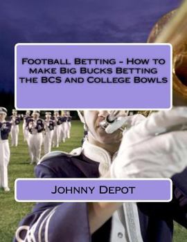 Paperback Football Betting - How to make Big Bucks Betting the BCS and College Bowls Book