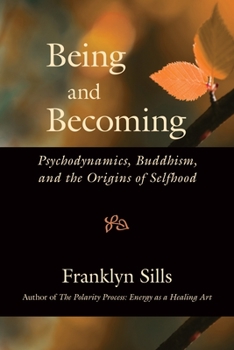 Paperback Being and Becoming: Psychodynamics, Buddhism, and the Origins of Selfhood Book