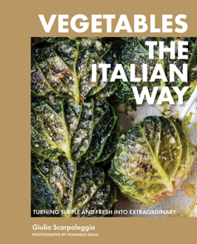 Hardcover Vegetables the Italian Way: Turning Simple and Fresh Into Extraordinary Book