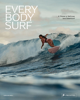 Hardcover Every Body Surf: A Tribute to Self-Love and Sisterhood Book