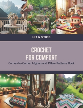Crochet for Comfort: Corner-to-Corner Afghan and Pillow Patterns Book