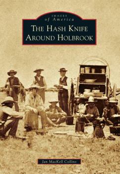 The Hash Knife Around Holbrook - Book  of the Images of America: Arizona