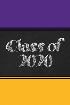 Class of 2020: Chalkboard Purple and Gold School Colors - Graduation Gift Notebook Journal - Lined 6 x 9-inch size with 120 pages