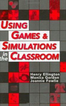 Hardcover Using Games and Simulations in the Classroom: A Practical Guide for Teachers Book