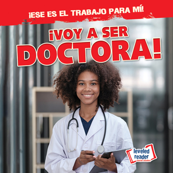 Library Binding ¡Voy a Ser Doctora! (I'm Going to Be a Doctor!) [Spanish] Book