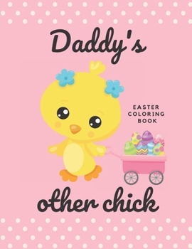 Paperback Easter Coloring Book (Daddy's Other Chick): For Girls Ages 1-4 Book