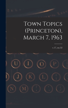 Hardcover Town Topics (Princeton), March 7, 1963; v.17, no.52 Book