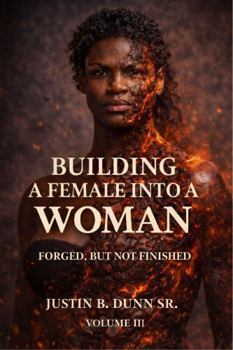 Building a Female into a Woman: Forged, But Not Finished