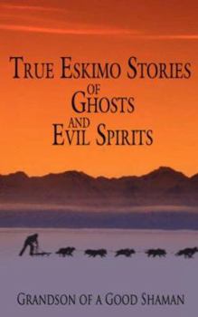Paperback True Eskimo Stories of Ghosts and Evil Spirits Book