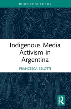 Paperback Indigenous Media Activism in Argentina Book