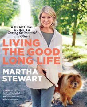 Paperback Living the Good Long Life: A Practical Guide to Caring for Yourself and Others Book