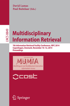 Paperback Multidisciplinary Information Retrieval: 7th Information Retrieval Facility Conference, Irfc 2014, Copenhagen, Denmark, November 10-12, 2014, Proceedi Book