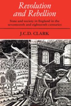 Paperback Revolution and Rebellion: State and Society in England in the Seventeenth and Eighteenth Centuries Book