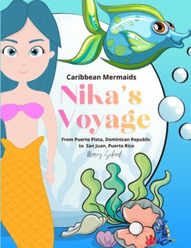 Caribbean Mermaids Nika's Voyage: From Puerto Plata, Dominican Republic to San Juan, Puerto Rico