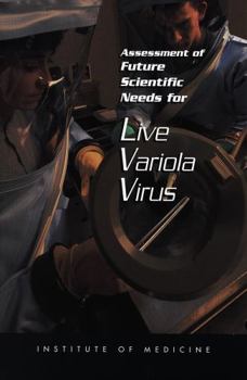 Assessment of Future Scientific Needs for Live Variola Virus (Compass Series)