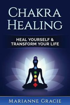 Paperback Chakra Healing: Heal Yourself & Transform Your Life (Chakras) Book