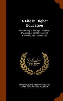 Hardcover A Life in Higher Education: Oral History Transcript: Fifteenth President of the University of California, 1983-1992 / 199 Book