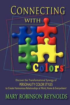 Paperback Connecting with Colors: Discover the Transformational Synergy of PERSONALITY COLOR STYLES to Create Harmonious Relationships at Work, Home & E Book