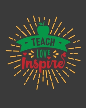 Paperback Teach Love Inspire: teacher journal notebook, teacher lesson planner, teacher planner 2019-2020, teacher planner, teacher gifts, teachers Book