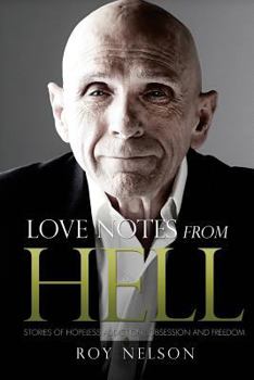 Paperback Love Notes from Hell: Stories of Hopeless Addiction, Obsession and Freedom Book