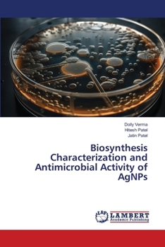 Paperback Biosynthesis Characterization and Antimicrobial Activity of AgNPs Book