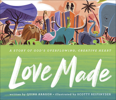 Hardcover Love Made: A Story of God's Overflowing, Creative Heart Book