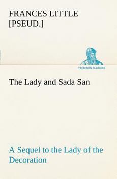 Paperback The Lady and Sada San A Sequel to the Lady of the Decoration Book