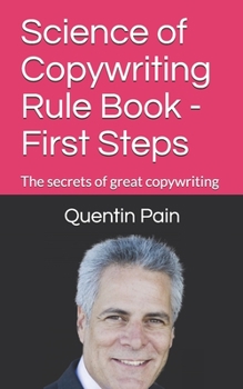 Paperback Science of Copywriting Rule Book - First Steps: The rules you need to know to become a great copywriter Book