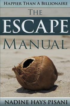 Happier Than a Billionaire: The Escape Manual - Book #3 of the Happier Than a Billionaire