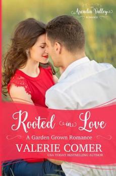Rooted in Love: Garden Grown Romance Book Two - Book #2 of the Garden Grown Romance