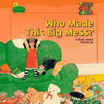 Hardcover Who Made This Big Mess?: A Book about Tidying Up Book