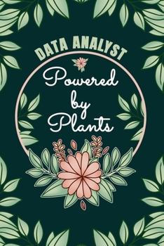 Paperback Data Analyst Powered By Plants Journal Notebook: 6 X 9, 6mm Spacing Lined Journal Data Coder Vegan Planting Hobby Design Cover, Cool Data Analysis Wri Book