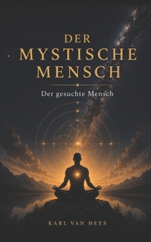 DER MYSTISCHE MENSCH Der gesuchte Mensch: Der gesuchte Mensch (German Edition)