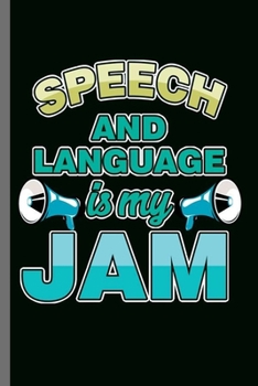 Paperback Speech and Language is my Jam: Cool Speech Pathologist Design Sayings For Doctor Great Gift (6"x9") Lined Notebook to write in Book