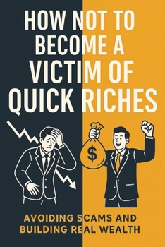Paperback Escape the Quick Riches Trap: Your Essential Guide to Lasting Wealth & Scam-Proof Living Book