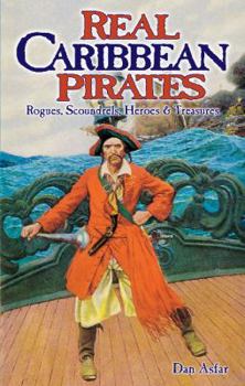Paperback Real Caribbean Pirates: Rogues, Scoundrels, Heroes & Treasures Book
