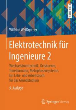 Paperback Elektrotechnik für Ingenieure 2: Wechselstromtechnik, Ortskurven, Transformator, Mehrphasensysteme. Ein Lehr- und Arbeitsbuch für das Grundstudium (German Edition) [German] Book