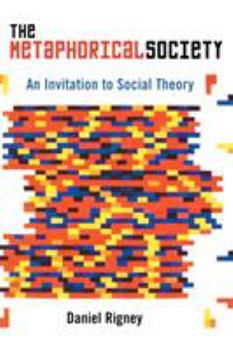 Paperback Metaphorical Society: An Invitation to Social Theory Book