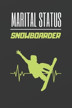 Marital Status Snowboarder: Blank Lined Notebook. Journal. Personal Diary. Creative Gift for Snowboard Lovers. Birthday Present.