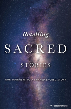 Hardcover Retelling Sacred Stories: Our Journeys to a Shared Sacred Story [Old_English] Book