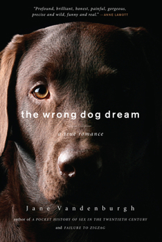 Paperback The Wrong Dog Dream: A True Romance Book