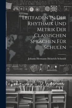 Paperback Leitfaden in Der Rhythmik Und Metrik Der Classischen Sprachen Für Schulen [German] Book