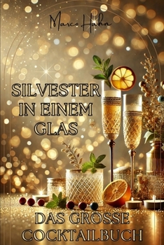 Paperback Silvester in einem Glas: Das große Cocktailbuch [German] Book
