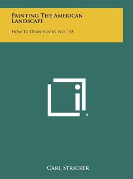 Hardcover Painting The American Landscape: How To Draw Books, No. 145 Book