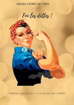 Paperback Fini les dettes !: Apprenez tout ce qu'il y a à savoir sur l'argent [French] Book