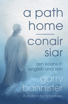 Paperback A Path Home / Conair Siar: Zen Koans in English and Irish Book