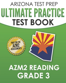 Paperback ARIZONA TEST PREP Ultimate Practice Test Book AzM2 Reading Grade 3: Includes 4 Complete AzM2 Reading Practice Tests Book